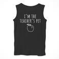 I'm The Teacher's Pet Men Women Kids Men Tank Top, funny design