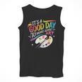 It's A Good Day To Make Some Art Artist Drawing Teacher Men Tank Top, funny design