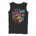 It's A Good Day To Make Some Art Artist Drawing Teacher Tees Men Tank Top, funny design It's A Good Day To Make Some Art Artist Drawing Teacher Tees Men Tank Top, funny design