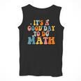 Its A Good Day To Do Math Retro Math Teacher Student Men Tank Top, funny design Its A Good Day To Do Math Retro Math Teacher Student Men Tank Top, funny design