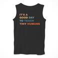 It's a Good Day To Teach Tiny Humans I Teacher Men Tank Top, funny design It's a Good Day To Teach Tiny Humans I Teacher Men Tank Top, funny design