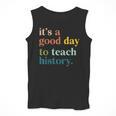 It's A Good Day To Teach History Teacher Men Women Men Tank Top, History Teacher Gifts, funny design