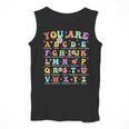 You Are Letters Alphabet Learn ABCs Inspiration Teacher Life Men Tank Top, funny design