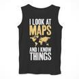 I Look At Maps And i Know Things Teacher Geographer Men Tank Top, funny design I Look At Maps And i Know Things Teacher Geographer Men Tank Top, funny design