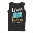 Lower Teacher's Salaries For Men Women Girls Kids Men Tank Top, funny design Lower Teacher's Salaries For Men Women Girls Kids Men Tank Top, funny design