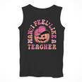 Man I Feel Like a Teacher Women Western Teacher Halloween Men Tank Top, funny design Man I Feel Like a Teacher Women Western Teacher Halloween Men Tank Top, funny design