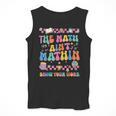The Math Ain't Mathin Show Your Work Math Teacher Crew Men Tank Top, funny design The Math Ain't Mathin Show Your Work Math Teacher Crew Men Tank Top, funny design