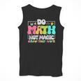 Do Math Not Magic Show Your Work Math Teacher Men Tank Top, funny design Do Math Not Magic Show Your Work Math Teacher Men Tank Top, funny design