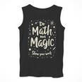 Do Math Not Magic Math Teacher Back To School Men Tank Top, funny design Do Math Not Magic Math Teacher Back To School Men Tank Top, funny design