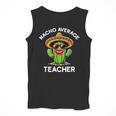 Nacho Average Teacher Sarcastic Women Teaching Men Tank Top, funny design