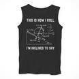 Nerdy This Is How I Roll I'm Inclined To Say Physics Teacher Men Tank Top, funny design