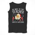 Be Nice To The Teacher Santa Is Watching School Christmas Men Tank Top, funny design Be Nice To The Teacher Santa Is Watching School Christmas Men Tank Top, funny design