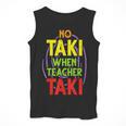 No Taki When Teacher Taki Education Classroom Teacher Men Tank Top, funny design No Taki When Teacher Taki Education Classroom Teacher Men Tank Top, funny design
