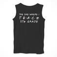 The One Where I Teach 5th Grade Teacher Shirts Men Tank Top, First Grade Teacher Gifts, funny design The One Where I Teach 5th Grade Teacher Shirts Men Tank Top, First Grade Teacher Gifts, funny design