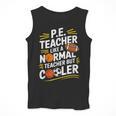 PE Coach PE Teacher Like Normal Teacher But Cooler Men Tank Top, Pe Teacher Gifts, funny design PE Coach PE Teacher Like Normal Teacher But Cooler Men Tank Top, Pe Teacher Gifts, funny design