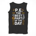 PE School Gym Teacher PE The Bests Part Of The Day Men Tank Top, Pe Teacher Gifts, funny design PE School Gym Teacher PE The Bests Part Of The Day Men Tank Top, Pe Teacher Gifts, funny design