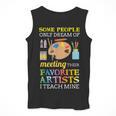 Some People Only Dream Of Meeting Art Teacher Teachers Men Tank Top, funny design Some People Only Dream Of Meeting Art Teacher Teachers Men Tank Top, funny design