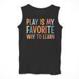 Play Is My Favorite Way To Learn Special Education Teacher Men Tank Top, funny design