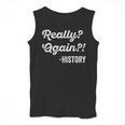 Really Again History History Teacher Saying T-Shirt Men Tank Top, History Teacher Gifts, funny design Really Again History History Teacher Saying T-Shirt Men Tank Top, History Teacher Gifts, funny design