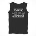 Remind Me To Take Attendance Teacher T Shirt Men Tank Top, funny design Remind Me To Take Attendance Teacher T Shirt Men Tank Top, funny design