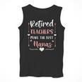Retired Teachers Make The Best Nanas Cute G Ma Nana Grandma Men Tank Top, funny design