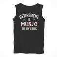 Retirement Is Music To My Ears Retired Music Teacher Men Tank Top, funny design Retirement Is Music To My Ears Retired Music Teacher Men Tank Top, funny design