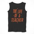 School Teachers Day The Life Of A Teacher Teaching Men Tank Top, funny design School Teachers Day The Life Of A Teacher Teaching Men Tank Top, funny design
