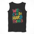 School Teachers Motivational Quote We Can Do Hard Things Men Women Kids Men Tank Top, funny design School Teachers Motivational Quote We Can Do Hard Things Men Women Kids Men Tank Top, funny design