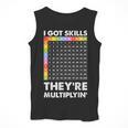 I Got Skills They'Re Multiplying Nerd Math Teacher Men Tank Top, funny design