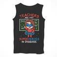 Super Hero Teacher Superheroes In Disguise Men Tank Top, Super Teacher Gifts, funny design