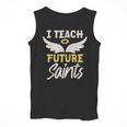 I Teach Future Saints Catholic Educator Teacher Men Tank Top, Future Teacher Gifts, funny design I Teach Future Saints Catholic Educator Teacher Men Tank Top, Future Teacher Gifts, funny design