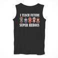 I Teach Future Superheroes Last Day Back To School Teacher Men Tank Top, Future Teacher Gifts, funny design