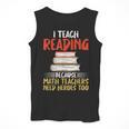 I Teach Reading Because Math Teachers Need Heroes Too Men Women Men Tank Top, funny design I Teach Reading Because Math Teachers Need Heroes Too Men Women Men Tank Top, funny design