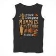 Teach The Scariest Mummies Halloween Social Studies Teacher Men Women Men Tank Top, funny design Teach The Scariest Mummies Halloween Social Studies Teacher Men Women Men Tank Top, funny design