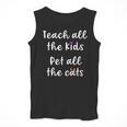 Teacher Cat Lover Mom Teach All The Kids Pet All The Cats Men Tank Top, funny design
