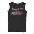 Teacher And Firefighter Wife Shirt Teacher Life Fire Wife Men Tank Top, funny design