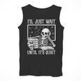 Teacher Halloween Shirt I'Ll Just Wait Until It's Quiet Men Tank Top, funny design Teacher Halloween Shirt I'Ll Just Wait Until It's Quiet Men Tank Top, funny design