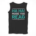 Teacher T Shirts Ha Ha Made You Read Shirt Men Tank Top, funny design Teacher T Shirts Ha Ha Made You Read Shirt Men Tank Top, funny design