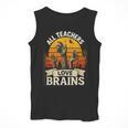 Teacher All Teachers Love Brains Halloween Men Tank Top, funny design