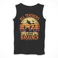All Teachers Love Brains Halloween Teacher Men Tank Top, funny design All Teachers Love Brains Halloween Teacher Men Tank Top, funny design
