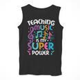 Teaching Music Is My Superpower Music Teacher For Men Women Kids Men Tank Top, funny design