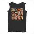 In My Thankful Teacher Era Cute Groovy Thanksgiving Teacher Men Tank Top, Groovy Teacher Gifts, funny design