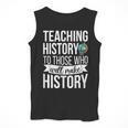 History Teacher Appreciation History Teaching Men Tank Top, History Teacher Gifts, funny design History Teacher Appreciation History Teaching Men Tank Top, History Teacher Gifts, funny design