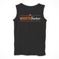 Whatateacher Shirt Teacher Lovers Men Tank Top, funny design Whatateacher Shirt Teacher Lovers Men Tank Top, funny design