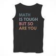 Women Math Is Tough But So Are You Math Teacher Mathematics Men Tank Top, funny design