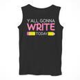 Y'All Gonna Write Today Writing Teacher English Teacher Joke Men Tank Top, Writing Teacher Gifts, English Teacher Gifts, funny design