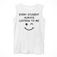 Every Student Always Listens To Me Teacher Lie Party Men Tank Top, funny design Every Student Always Listens To Me Teacher Lie Party Men Tank Top, funny design