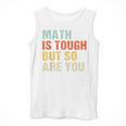 Math Teacher Quote Math Is Tough But So Are You Men Tank Top, funny design Math Teacher Quote Math Is Tough But So Are You Men Tank Top, funny design