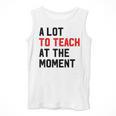 Quote A Lot To Teach At The Moment Teacher Women Men Tank Top, funny design Quote A Lot To Teach At The Moment Teacher Women Men Tank Top, funny design