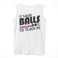 It Takes Balls To Teach PE Gym Teacher Men Tank Top, Pe Teacher Gifts, funny design It Takes Balls To Teach PE Gym Teacher Men Tank Top, Pe Teacher Gifts, funny design